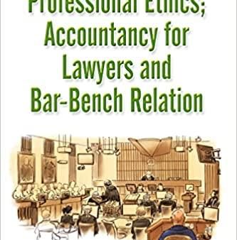 Professional Ethics, Accountancy for Lawyers and Bar-Bench Relation Online Sale